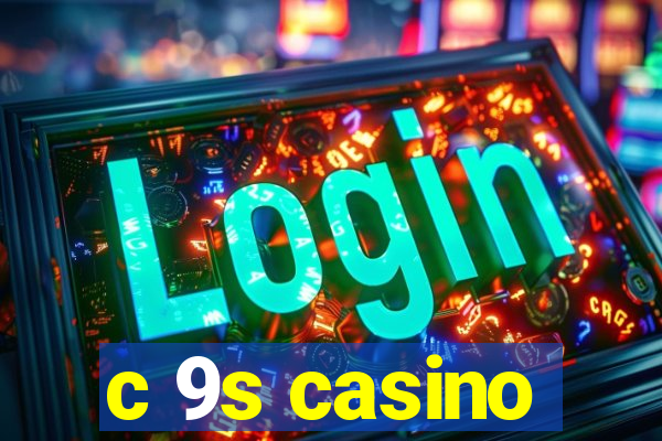 c 9s casino